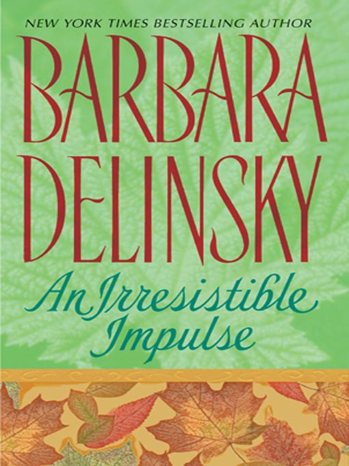 Title details for An Irresistible Impulse by Barbara Delinsky - Wait list